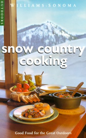 Beispielbild fr Snow Country Cooking: Good Food for the Great Outdoors (Williams-Sonoma Outdoors) zum Verkauf von SecondSale