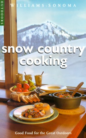 Imagen de archivo de Snow Country Cooking: Good Food for the Great Outdoors (Williams-Sonoma Outdoors) a la venta por SecondSale