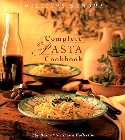 9780737020304: Complete Pasta Cookbook (Williams-Sonoma Pasta Collection)