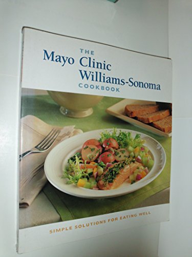 Stock image for The Mayo Clinic Williams-Sonoma Cookbook for sale by SecondSale