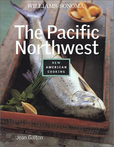 9780737020458: The Pacific Northwest (Williams-Sonoma New American Cooking)
