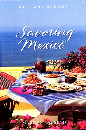 9780737020496: Savoring Mexico: Recipes and Reflections on Mexican Cooking (The Savoring Series)