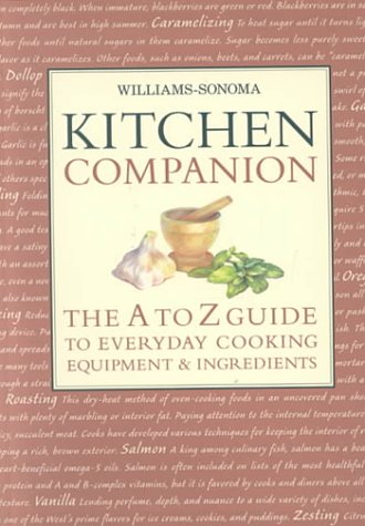 Stock image for The Williams-Sonoma Kitchen Companion : The A to Z Guide to Everyday Cooking, Equipment and Ingredients for sale by Better World Books