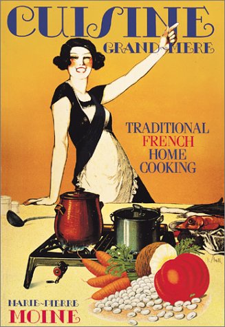 Stock image for Cuisine Grand-Mere: Traditional French Home Cooking (Williams Sonoma Kitchen Library) for sale by Goodwill