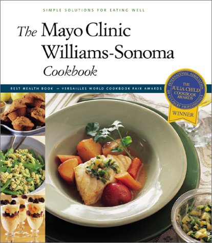 Beispielbild fr The Mayo Clinic Williams-Sonoma Cookbook: Simple Solutions for Eating Well zum Verkauf von SecondSale