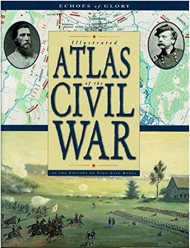 Stock image for Echoes of Glory: Illustrated Atlas of the Civil War for sale by Booklover's Treasures