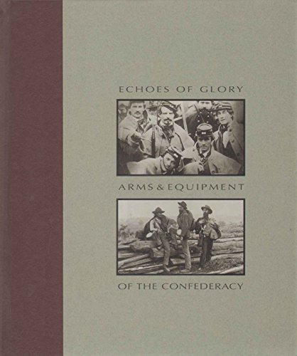 Imagen de archivo de Echoes of Glory: Arms and Equipment of the Confederacy a la venta por Your Online Bookstore