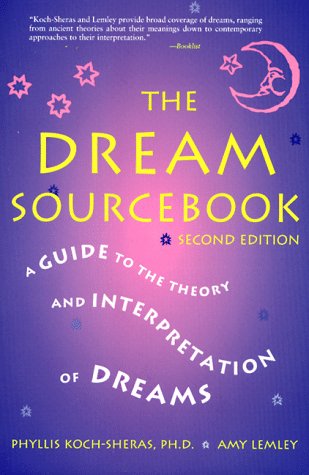 Stock image for The Dream Sourcebook : A Guide to the Theory and Interpretation of Dreams for sale by Better World Books