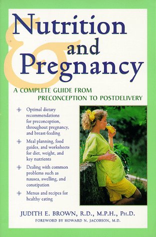 Beispielbild fr Nutrition and Pregnancy : A Complete Guide from Preconception to Postdelivery zum Verkauf von Better World Books