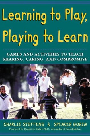 Stock image for Learning to Play, Playing to Learn : Games and Activities to Teach Sharing, Caring, and Compromise for sale by Front Cover Books
