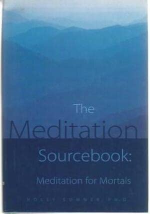 Stock image for The Meditation Sourcebook : Meditation for Mortals for sale by Better World Books