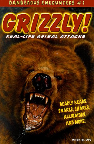 GRIZZLY: REAL-LIFE ANIMAL ATTACK by Ury, Allen B.: New (1999) |  BennettBooksLtd