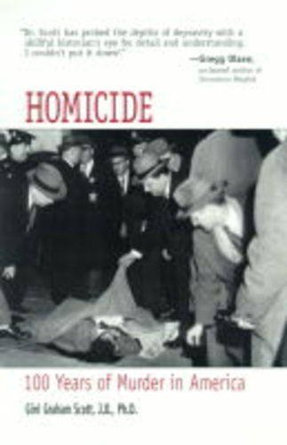 Homicide: 100 Years of Murder in America (9780737300499) by Scott, Gini Graham