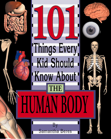 Beispielbild fr 101 Things Every Kid Should Know About the Human Body zum Verkauf von Wonder Book