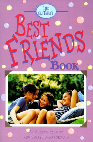 The Ultimate Best Friends Book (9780737302257) by McCoy, Sharon; Scarborough, Sheryl; Camron, Roxanne