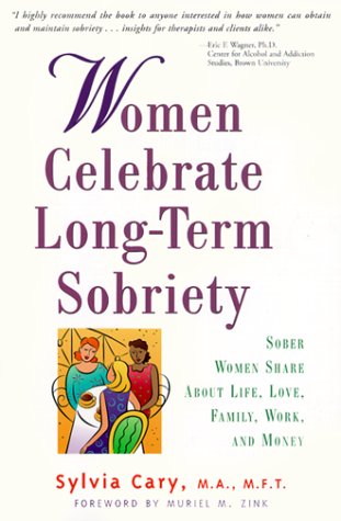 Stock image for Women Celebrate Long-Term Sobriety : Sober Women Share About Life, Love, Family, Work, and Money for sale by Newleaf Books