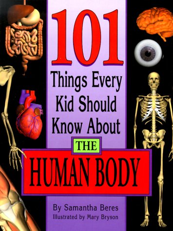 Stock image for 101 Things Every Kid Should Know about the Human Body for sale by ThriftBooks-Atlanta