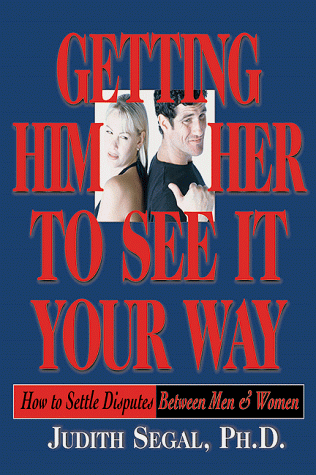 Imagen de archivo de Getting Them to See It Your Way : How to Settle Disputes Between Men and Women a la venta por Better World Books