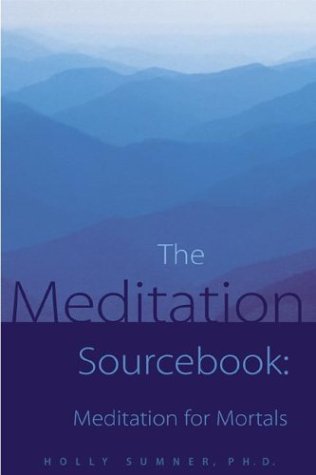 Beispielbild fr Meditation Sourcebook, The : Meditation for Mortals zum Verkauf von Wonder Book