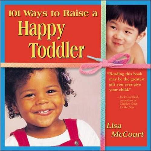 101 Ways to Raise a Happy Toddler (9780737304732) by McCourt,Lisa