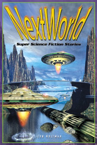 Next World: Super Science Fiction Stories (9780737305036) by Whitman, John