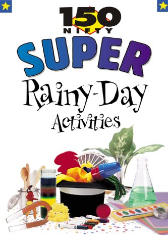 Beispielbild fr 150 Nifty Super Rainy-Day Activities zum Verkauf von FCD Books & More