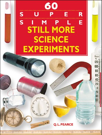 60 Super Simple Still More Science Experiments (9780737305340) by Pearce, Q. L.; Yamamoto, Neal