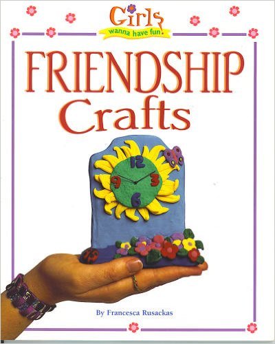 Stock image for Girls Wanna Have Fun : Friendship Crafts for sale by Wonder Book