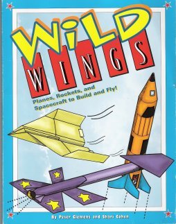 Stock image for Wild Wings: Planes, Rockets, and Spacecraft to Build and Fly! for sale by Wonder Book