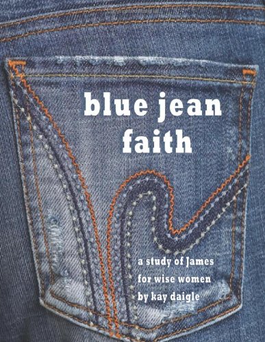 Imagen de archivo de Blue Jean Faith: A study of James for wise women a la venta por Orion Tech