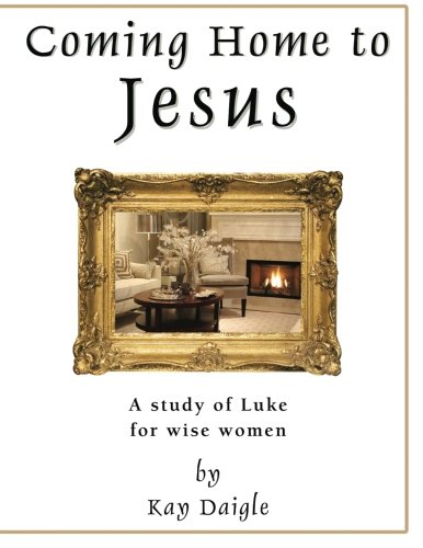 Imagen de archivo de Coming Home to Jesus: A study of Luke for wise women a la venta por Half Price Books Inc.