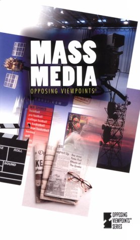 9780737700558: Mass Media (Opposing viewpoints series)
