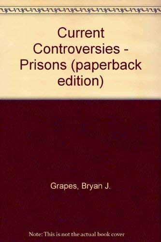 9780737701463: Current Controversies - Prisons (paperback edition)