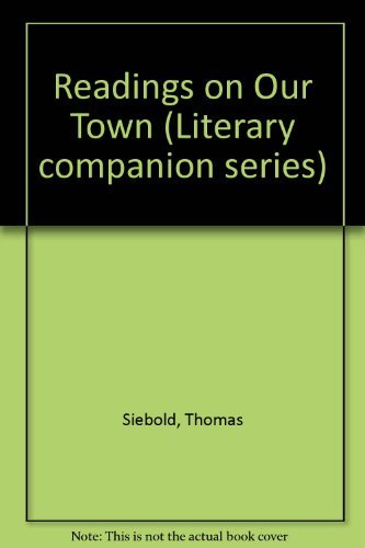 Literary Companion Series - Our Town (paperback edition) (9780737701883) by Siebold, Thomas