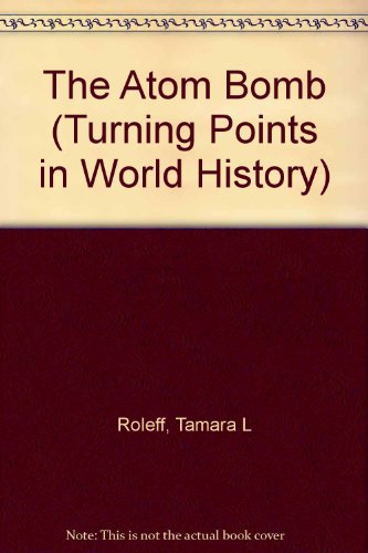 9780737702156: The Atom Bomb (Turning Points in World History)