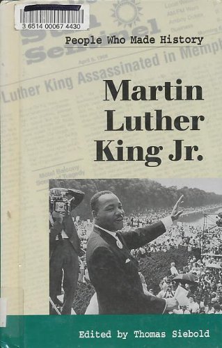 Martin Luther King Jr. (People Who Made History) (9780737702279) by Siebold, Thomas