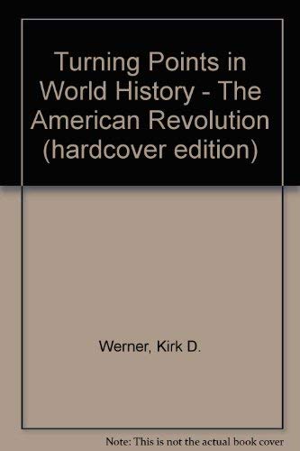 Stock image for Turning Points in World History - The American Revolution (hardcover edition) for sale by SecondSale