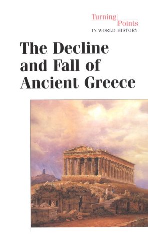 Stock image for The Decline and Fall of Ancient Greece for sale by Better World Books