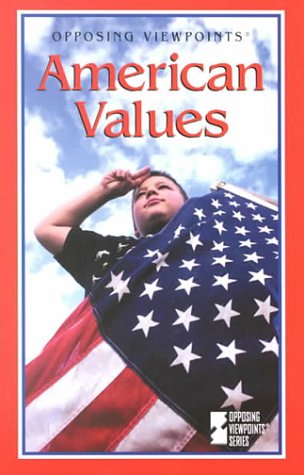 Beispielbild fr American Values (Opposing Viewpoints Series) zum Verkauf von Wonder Book
