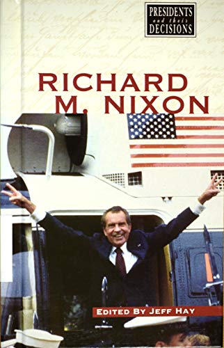 Stock image for Presidents and Their Decisions - Richard M. Nixon (hardcover edition) for sale by The Book Cellar, LLC