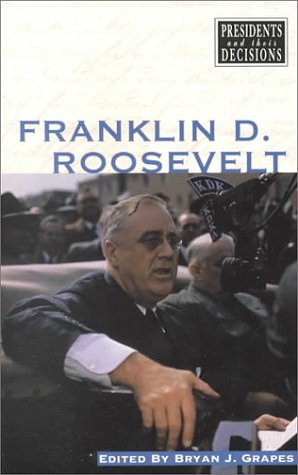 Imagen de archivo de Presidents and Their Decisions: Franklin D Roosevelt - P a la venta por ThriftBooks-Atlanta