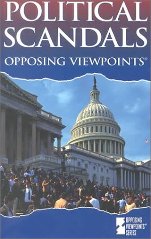 Imagen de archivo de Opposing Viewpoints Series - Political Scandals (paperback edition) a la venta por Zoom Books Company