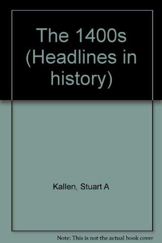 9780737705362: Headlines in History - The 1400s (Headlines in History)