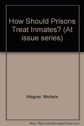 Stock image for At Issue Series - How Should Prisons Treat Inmates? (Paperback Edition) for sale by Conover Books