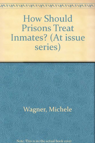 Stock image for How Should Prisons Treat Their Inmates? for sale by Better World Books