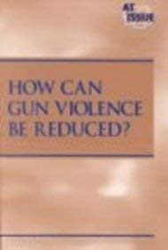 At Issue Series - How Can Gun Violence Be Reduced? (paperback edition) (9780737708004) by Egendorf, Laura K.