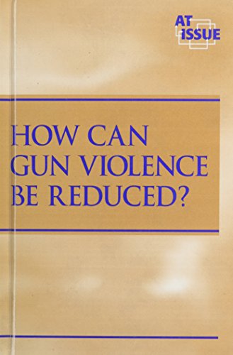 Stock image for How Can Gun Violence Be Reduced? for sale by Better World Books: West