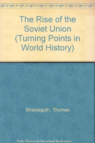 Turning Points in World History - The Rise of the Soviet Union (hardcover edition) (9780737709292) by Streissguth, Thomas