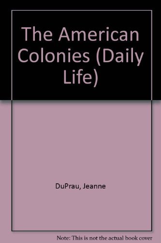 9780737709360: The American Colonies (Daily Life)