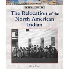 The Relocation of the North American Indian (History of the World) (9780737709544) by Don Nardo